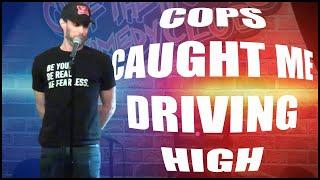 Cops Caught Me Driving High