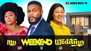 MY WEEKEND WEDDING (Full Movie): Nigerian Movie | Felix Ugo, Chioma Nwosu, Ifekia Doris - Movie 2024