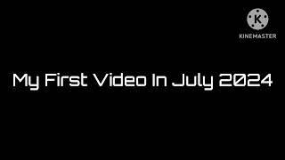 My First Video In July 2024