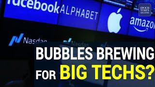 Bubbles Brewing for Big Techs?