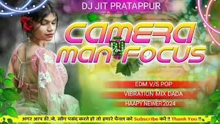 Camera Man Focus !! Trending song !! Vibration mix !! Edm mix !! Super hit song  !! Dj Jit pratappur