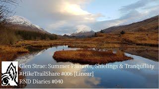 Glen Strae: Summer Pastures, Shielings & Tranquillity #HikeTrailShare #006 [Linear] RND Diaries #040