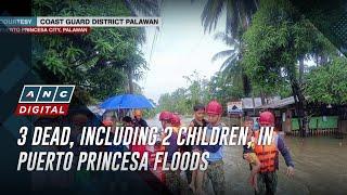 3 dead, including 2 children, in Puerto Princesa floods | ANC