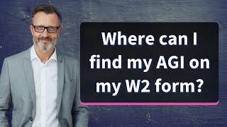 Where can I find my AGI on my W2 form?