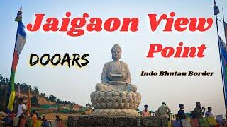 Jaigaon View Point | Tourist place | Indo Bhutan Border | Dooars | Jaigaon | 2024