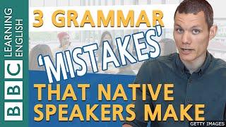 Grammar: 'Mistakes' native English speakers make - BBC English Masterclass