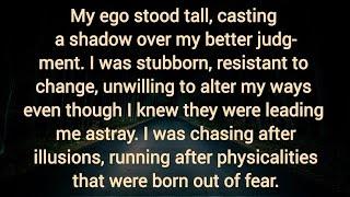 My ego stood tall, casting a shadow over my better judgment. I was stubborn, resistant to change, 