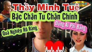 Nhìn Rõ Quả Nghiệp Ở Thầy Minh Tuệ , Đừng Ai Phỉ Báng Bậc Chân Tu Chân Chính