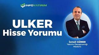 İsmail Güner'den ULKER Hisse Yorumu | "21 Ekim 2024" | İnfo Yatırım