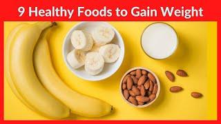 Eat These 9 Healthy Foods To Gain Weight Quickly | VisitJoy