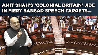 Amit Shah's 'Colonial Britain' Jibe For Congress & Opposition Elites? Watch HM Rain Fire In Sansad