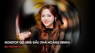 NONSTOP 2025 - NHẠC GÕ UNG ĐẦU ( THÁI HOÀNG REMIX ) - NHẠC REMIX TIKTOK 2025