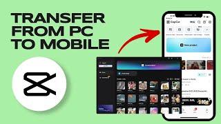 How to Transfer My Project From Capcut PC to Capcut Mobile