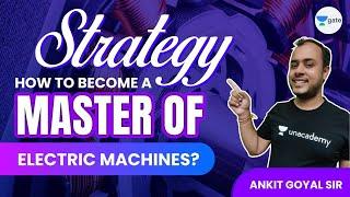 How to Become a Master of Electric Machines? | Preparation Strategy | Ankit Goyal