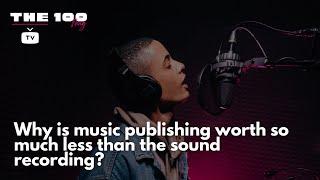 Why is music publishing worth so much less than the sound recording?