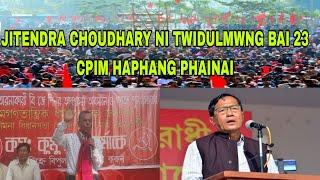 JITENDRA CHOUDHARY NI TWIDULMUNG BAI CPIM TAI TIPRA MOTHA THANSA DA WNGNO...?