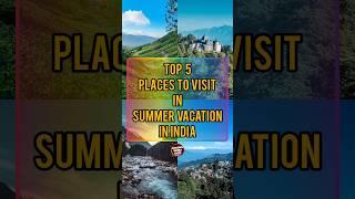 Top 5 Places To Visit In Summer Vacation In India I Amazing World Facts