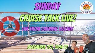 Sunday Cruise Talk Live | Live from the Carnival Legend!