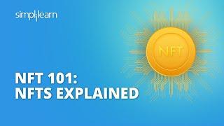 NFT 101 | NFTs Explained | What Are NFTs? | NFT vs Crypto | NFT Tutorial | Simplilearn