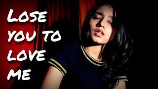 Lose You To Love Me (cover)  - Selena Gomez | Riddhi Singh