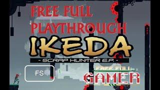 Ikeda:The Scrap Hunter E.P. – FREE FULL PLAYTHROUGH