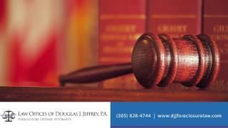 Miami Foreclosure Defense Lawyer - Law Offices of Douglas J. Jeffrey