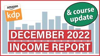 December 2022 Income Report (& KDP COURSE UPDATE)