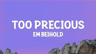 Em Beihold - Too Precious (Lyrics)