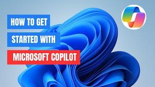 How to Get Started with Microsoft Copilot | Beginner's Guide