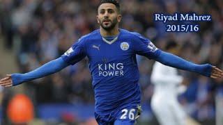 Riyad Mahrez 2015/16 • Leicester City • Goals, Skills and Assists HD