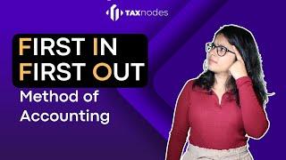 FIFO Method of Accounting Explained by Taxnodes