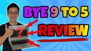 Bye 9 to 5 Review (Youtube Course Review) - Is This Any Good?