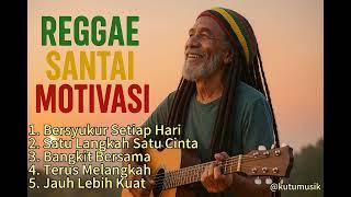 REGGAE SANTAI MOTIVASI || ALUNAN KEDAMAIAN ||