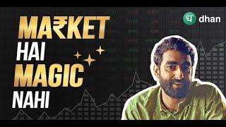 Market Hai, Magic Nahi  | Dhan | #MadeForTrade