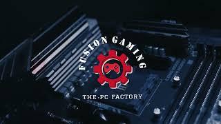 Fusion Gaming...The PC Factory