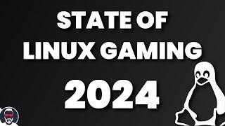 Why Linux Gaming is Thriving in 2024 (and What to Expect)