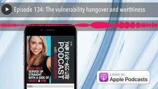 The vulnerability hangover and worthiness with Laura Probasco [Your Kick-Ass Life Podcast]