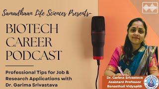 Biotech Career Podcast: Professional Tips for Job & Research Applications with Dr. Garima Srivastava