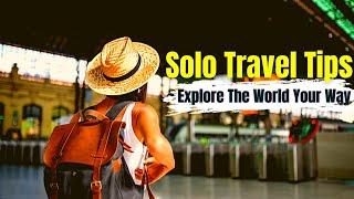 Solo Travel Tips for Introverts: How to Embrace Your Introverted Nature and Travel with Confidence