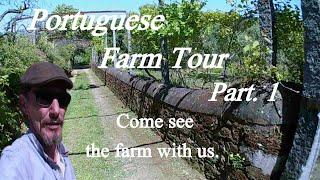 Portuguese Farm Tour Part1 - Come see some of the farm with us.