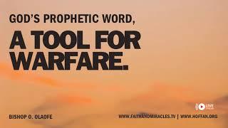 GODS PROPHETIC WORD, A TOOL FOR WARFARE