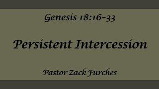 9/10/2023 - Genesis 18:16-33 - Persistent Intercession