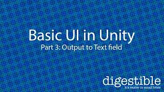 Coding Basic UI in Unity part 3: Output to a Text field