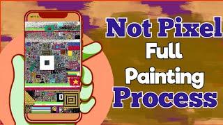 Not Pixel full Painting and design process | earn more PX and upgrade instantly