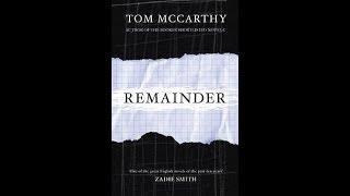 Remainder by Tom McCarthy ~ psychologically fascinating yet disappointing