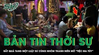 Bản tin thời sự 26/12: Cảnh sát đột kích bắt luật sư cùng nhóm thanh niên tổ chức “tiệc ma túy”