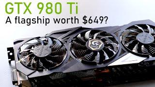 This Flagship GPU was worth its asking price! - GTX 980 Ti