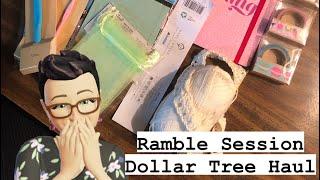 Ramble Session 330 || Dollar Tree Haul...