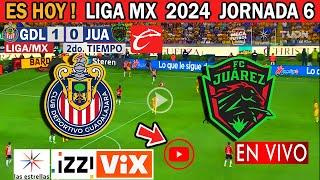  En Vivo: Chivas Vs Juarez fc | izzi |Jornada 6 2024  | Chivas vs Juarez EN VIVO