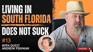 New York To Florida | EP 13 | living in south Florida does not suck with guest Andrew Fishman